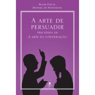 Imagem de Livro - A arte de persuadir: precedida de A arte da conversação