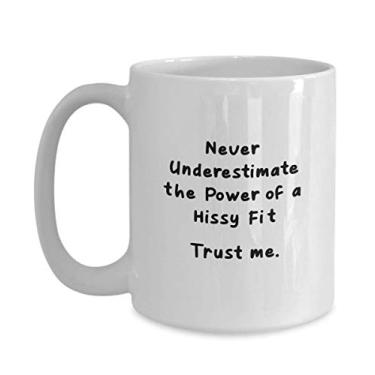 Imagem de Caneca Hissy Fit - Never Underestimate The Power of Hissy Fit Trust Me - Caneca de café de 445 ml