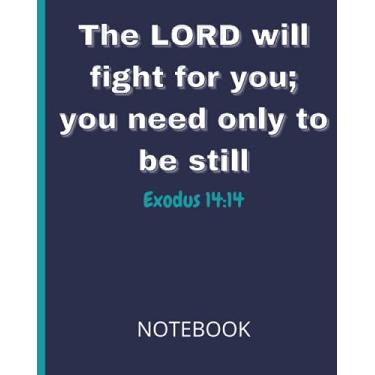 Imagem de The LORD will fight for you; you need only to be still Exodus 14:14 Notebook: Christian Scripture Study Journal with Bible Verse Cover