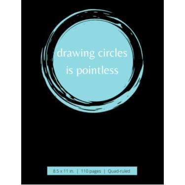 Imagem de "Drawing Circles Is Pointless" Graph Paper Composition Notebook: Teal circle design cover, over 100 SAT prep formulas in reference section, 110 pages, ... quad-ruled grid paper, 8.5 x 11 inch (large)