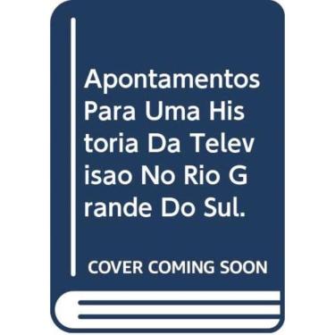 Imagem de Apontamentos Para Uma Historia Da Televisao No Rio Grande Do Sul - 1ª