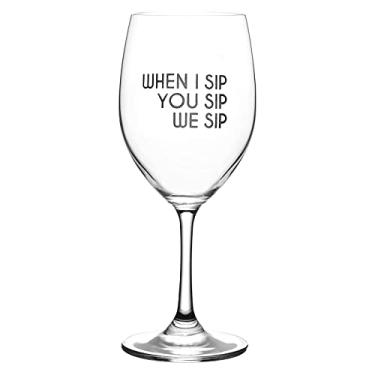 Imagem de Lushy Wino – When I Sip, You Sip, We Sip – Cute, Novelty, Taça de vinho grande de 473 ml com frases engraçadas em caixa de presente