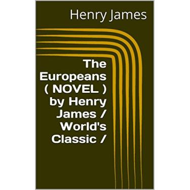Imagem de The Europeans ( NOVEL ) by Henry James / World's Classic / (English Edition)