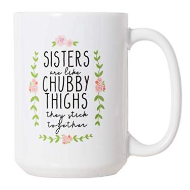 Imagem de Sisters Are Like Chubby Coxs They Stick Together - Presentes engraçados de irmã presentes de aniversário - 425 g Caneca de café de luxo dupla face para chá