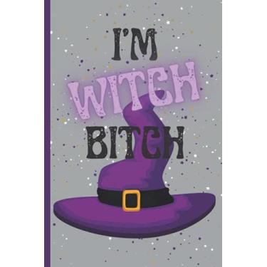 Imagem de Halloween Notebook Journal: I'm Witch Bitch |6x9 2021 for women | Lined journal paper: Funny notebook journal, halloween gag gift