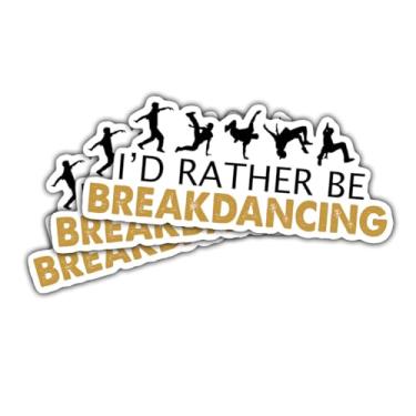 Imagem de 3 adesivos I'd Rather Be Breakdancing, decalque de vinil engraçado com citação hip hop para amantes de breakdance, adolescentes, adultos, crianças, laptop, carro, garrafa de água, skate, scrapbook