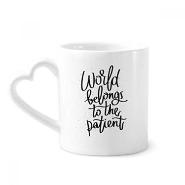 Imagem de Caneca de café de cerâmica World Belongs to the Patient Quote Copo de coração de vidro
