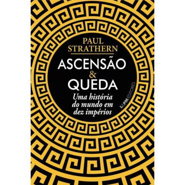 Imagem de Ascensão e queda: Uma história do mundo em dez impérios