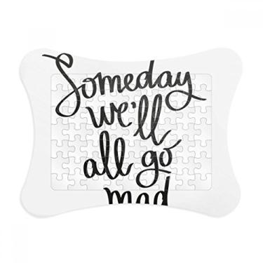 Imagem de Someday We 'll All Go Mad Moldura de quebra-cabeça Decoração de imagem Enfeite de jogo de quebra-cabeça
