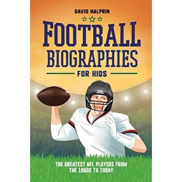Imagem de Football Biographies for Kids: The Greatest NFL Players from the 1960s to Today