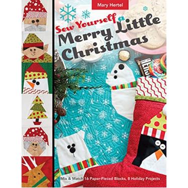 Imagem de Sew Yourself a Merry Little Christmas: Mix & Match 16 Paper-Pieced Blocks, 8 Holiday Projects (English Edition)