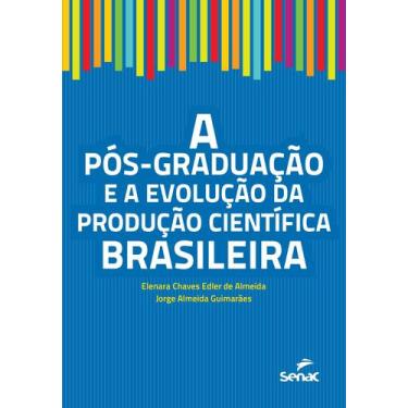 Imagem de Livro - A Pós-Graduação E A Evolução Da Produção Científica Brasileira