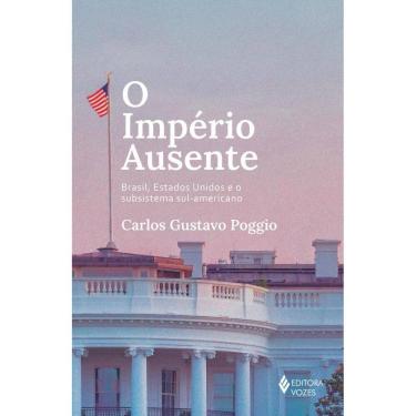Imagem de O império ausente: Brasil, Estados Unidos e o subsistema sul-americano