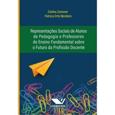 Imagem de Representações Sociais De Alunos De Pedagogia E Professores Do Ensino Fundamental Sobre O Futuro Da
