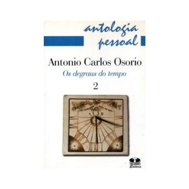 Imagem de Antologia Pessoal. Antonio Carlos Osório. Os Degraus Do Tempo - Volume 2