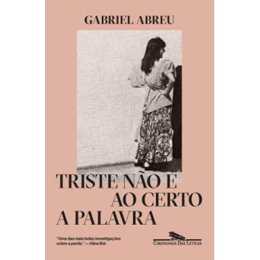 Imagem de Livro - Triste não é ao certo a palavra - Companhia das Letras