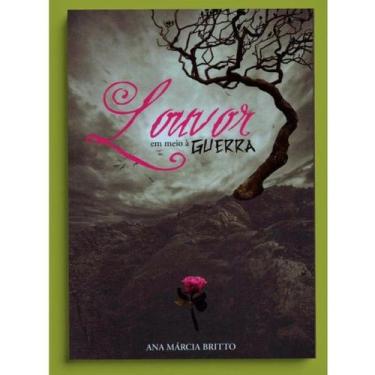 Imagem de Louvor em meio à Guerra - Ana Márcia Britto - Semente Editorial