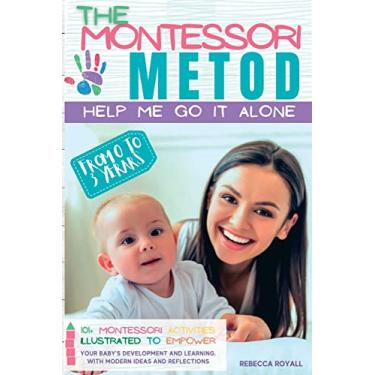Imagem de The Montessori method: Help me do it on my own from 0 to 3 years. 101+ illustrated Montessori activities to enhance your child's development and learning