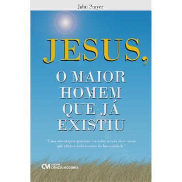 Imagem de Livro - Jesus, O Maior Homem Que Já Existiu - John Prayer