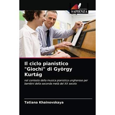 Imagem de Il ciclo pianistico "Giochi" di György Kurtág: nel contesto della musica pianistica ungherese per bambini della seconda metà del XX secolo