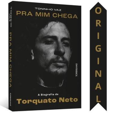 Imagem de Pra Mim Chega  Toninho Vaz  A Biografia De Torquato Neto - ALTA BOOKS