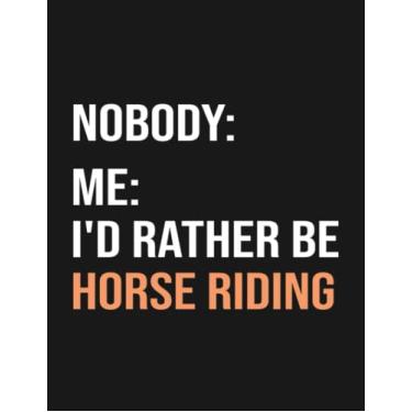 Imagem de Notebook: Horse Lover Funny Meme Id Rather Be Horse Riding: Gratitude Notebook Journal Daily Gift 100 Pages 8.5x11 Soft Cover