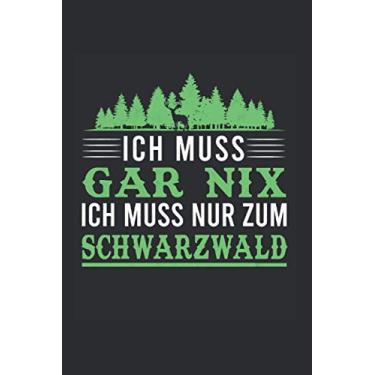 Imagem de Schwarzwald Reise Notizbuch: Ich muss gar nix Ich muss nur zum Schwarzwald / 6x9 Zoll / 120 karierte Seiten