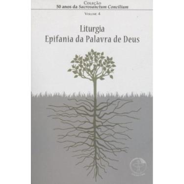 Imagem de 50 Anos Da Sacrosanctum Concilium - Vol. 4 - Liturgia - Epifania Da De Deus
