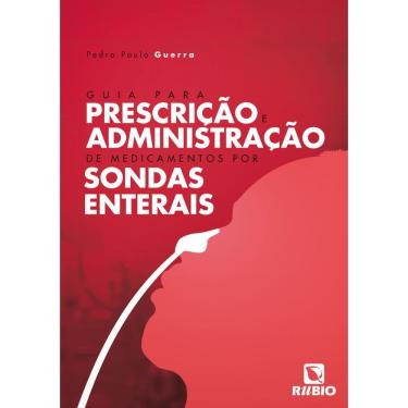 Imagem de Guia Para Prescrição e Administração De Medicamentos Por Sondas Enterais
