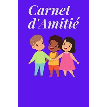 Imagem de Carnet d'Amitié: Carnet d'Amitié à remplir, Cahier d'Amitié à compléter seul ou avec tes Amis, Cadeau entre Amis, 45 Pages, Format 6x9