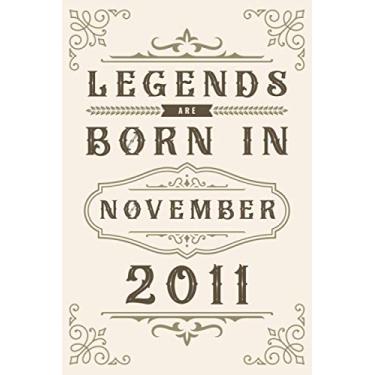 Imagem de Legends Are Born In November 2011: Happy Birthday Gift For Any Family Members, Friends, Co-Workers, Men, Women - Blank Lined Notebook/Journal - ... Who Born In 2010 (Birthday Present Gift)