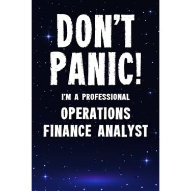 Imagem de Don't Panic! I'm A Professional Operations Finance Analyst: Customized 100 Page Lined Notebook Journal Gift For A Busy Operations Finance Analyst : Greeting Or Birthday Card Alternaive.