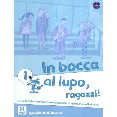 Imagem de In Bocca Al Lupo, Ragazzi! 1 (A1-A2) - Quaderno Di Lavoro