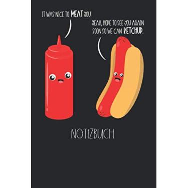 Imagem de It was nice to meat you! Yeah, Hope to see you again soon so we can Ketchup. Notizbuch: Ketchup, Hotdog, Lustiger Spruch I Notizbuch oder Notizheft kariert 6 x 9 Zoll (ca. DIN A5) I 120Seiten