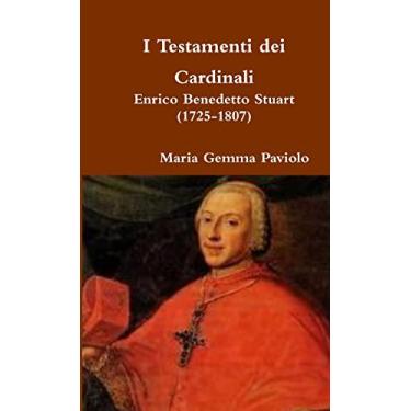Imagem de I Testamenti dei Cardinali: Enrico Benedetto Stuart (1725-1807)