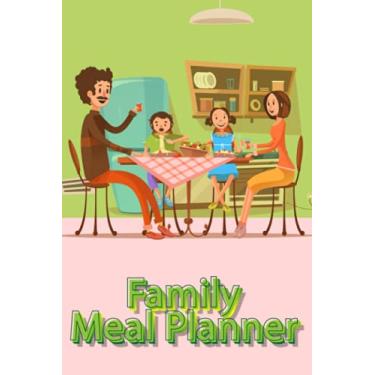 Imagem de Family Meal Planner: Track and Plan Your Meals Weekly - Meal Planner For Families, Includes Grocery Shopping List And Note