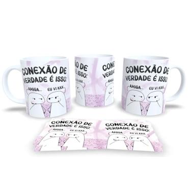 Imagem de Caneca de Porcelana Personalizada Amigas Frases Engraçadas e Divertidas Pack19 (Conexão de verdade é isso)