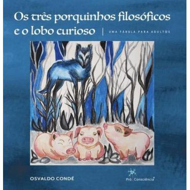 Imagem de Os Três Porquinhos Filosóficos e o Lobo Curioso - PRO CONSCIENCIA EDIT
