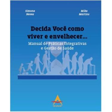 Imagem de Decida voce como viver e envelhecer - manual de praticas integrativas.