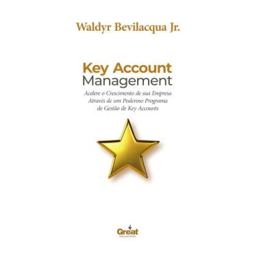Imagem de Key Account Management: Acelere o Crescimento de sua Empresa Através de um Poderoso Programa de Gestão de Key Accounts