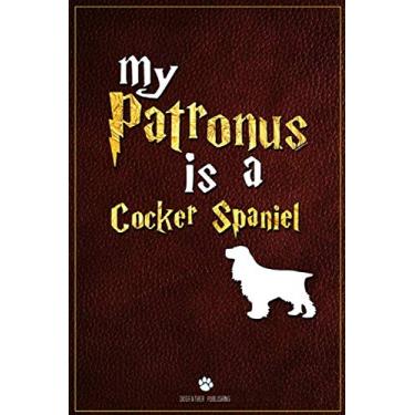 Imagem de My Patronus is Cocker Spaniel: 100 Page Cocker Spaniel Notebook ~ Lined Journal (6x9)