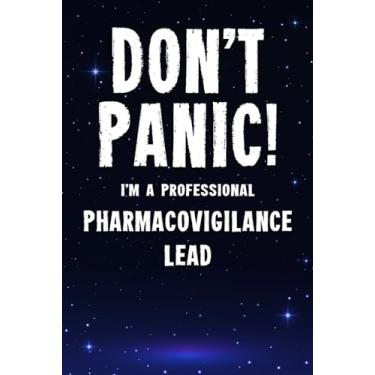 Imagem de Don't Panic! I'm A Professional Pharmacovigilance Lead: Customized 100 Page Lined Notebook Journal Gift For A Busy Pharmacovigilance Lead : Greeting Or Birthday Card Alternaive.