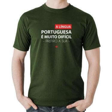 Imagem de Camiseta Algodão A língua portuguesa é muito difícil, prefiro a sua - 
