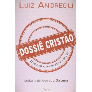 Imagem de Dossiê Cristão. o Segredo para Mudar Sua Vida paperback Luiz Andrioli 