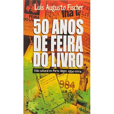 Imagem de 50 Anos da Feira do Livro. A Vida Cultural em Porto Alegre. 1954-2004
