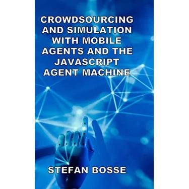 Imagem de Crowdsourcing and Simulation with Mobile Agents and the JavaScript Agent Machine