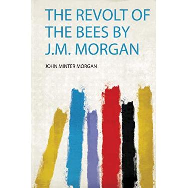 Imagem de The Revolt of the Bees by J.M. Morgan