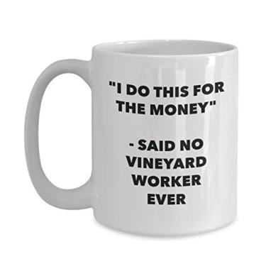 Imagem de Caneca "I Do This for the Money" - Said No Vineyard Worker Ever - Caneca de café de cacau quente engraçado - ideia de de Natal