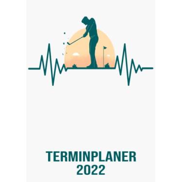 Imagem de Terminplaner 2022: DIN A4 Kalender von 01/2022 - 12/2022 1 Tag = 1 Seite mit großem Tageskalender und großartiger Übersicht. Monatsübersicht, ... Kalenderbuch / Herzschlag Golf Golfspieler
