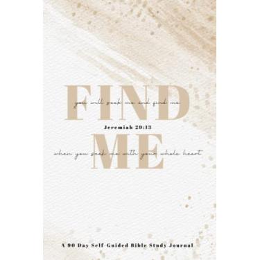 Imagem de Diário de estudo da Bíblia Find Me: um diário autoguiado sem data de 90 dias